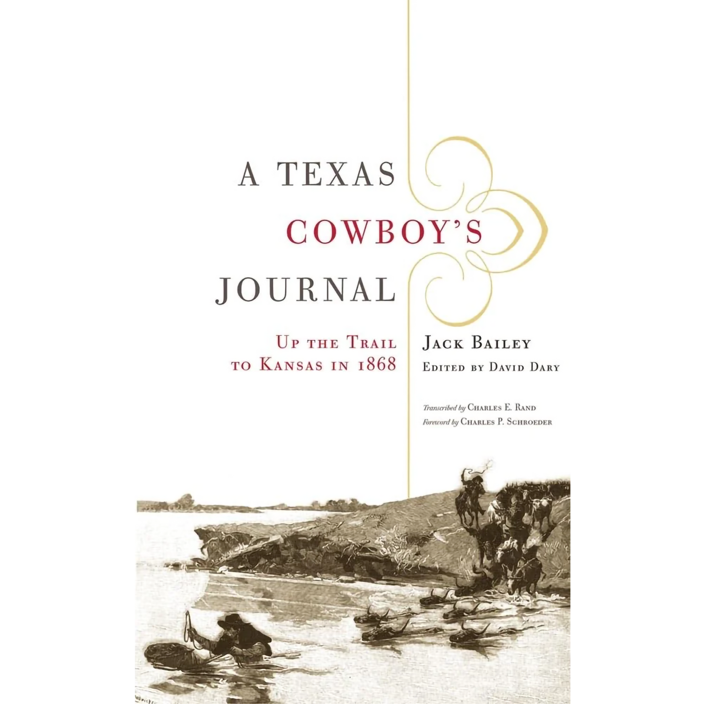 A Texas Cowboy's Journal: Up the Trail to Kansas in 1868 by Jack Bailey