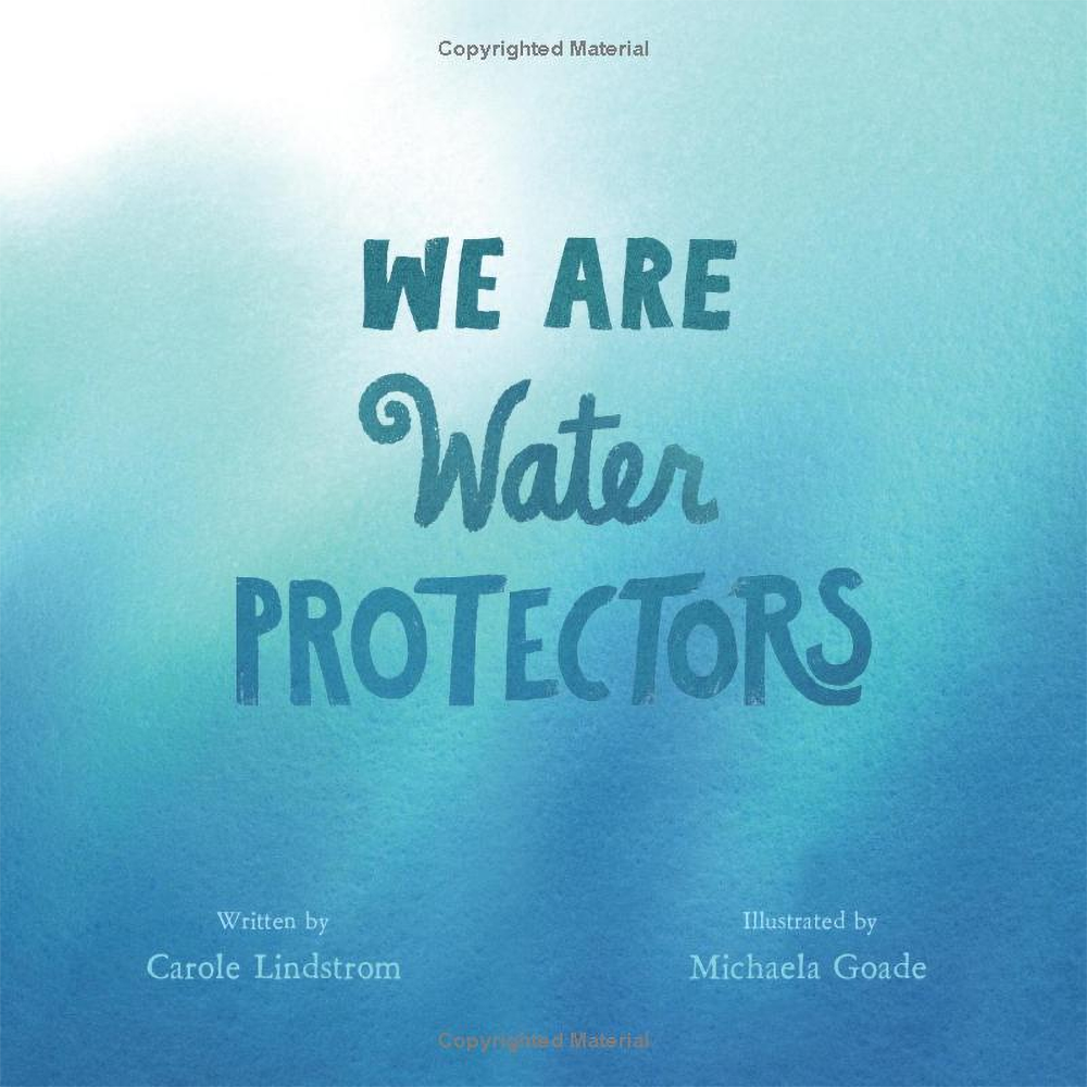 We Are Water Protectors by Carole Lindstrom