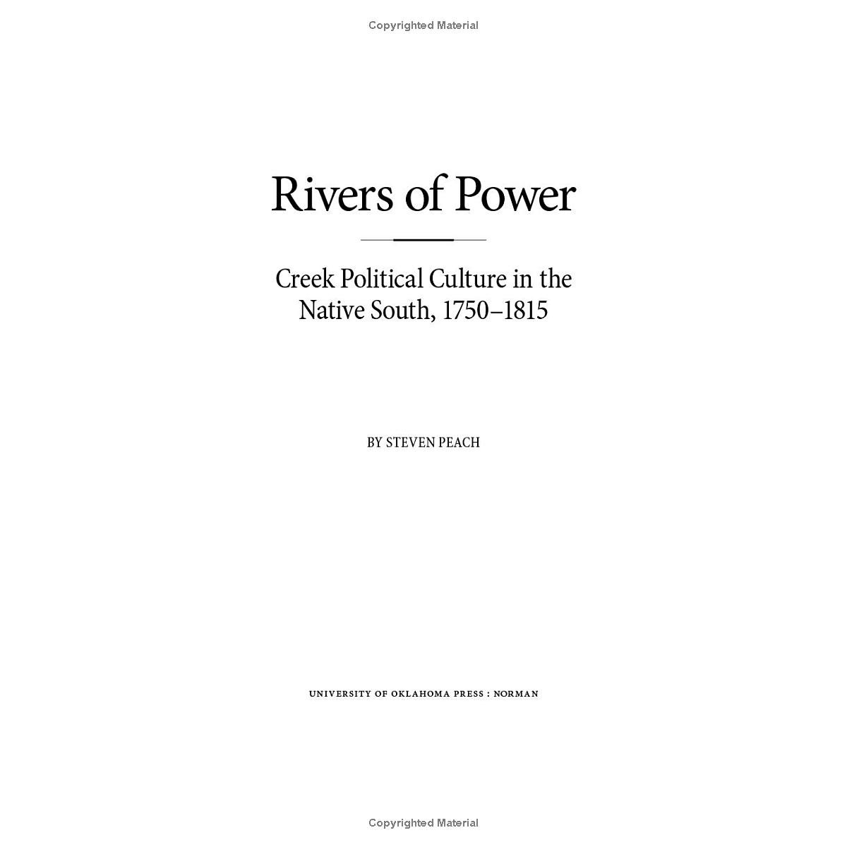 Rivers of Power: Creek Political Culture in the Native South 1750-1815 by Steven Peach