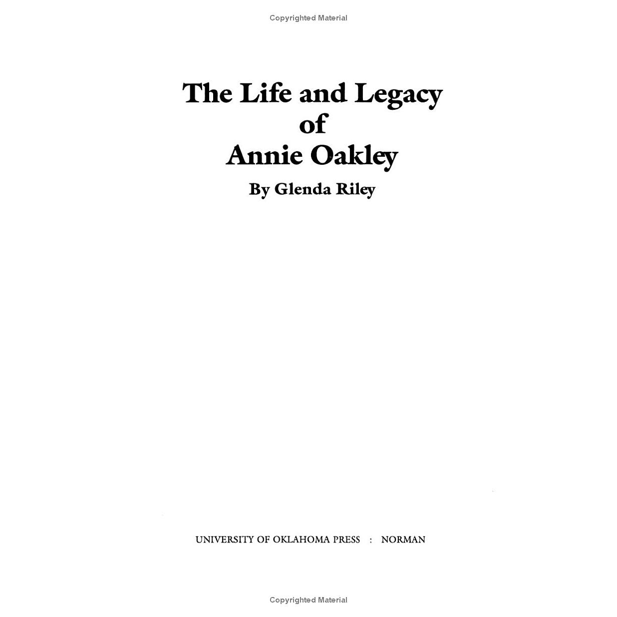 The Life and Legacy of Annie Oakley by Glenda Riley