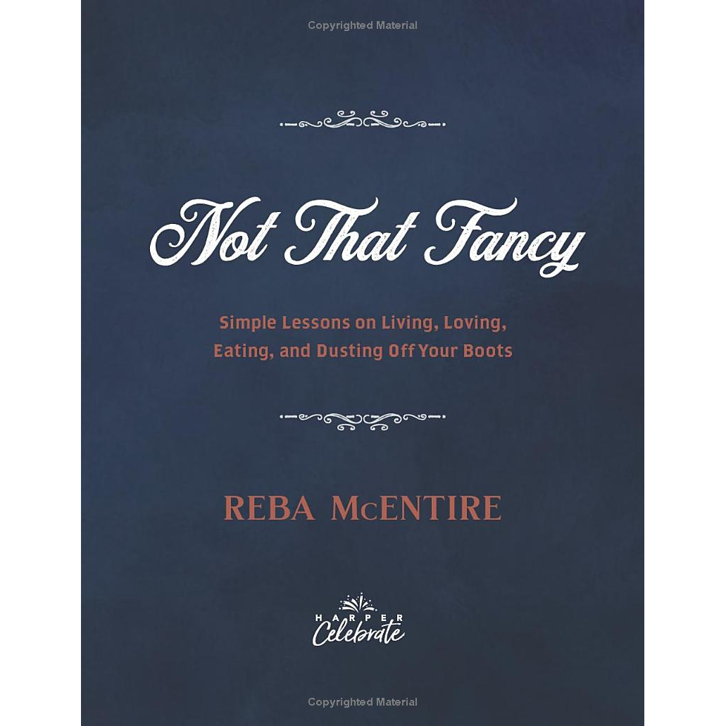 Not That Fancy: Simple Lessons on Living, Loving, and Dusting Off Your Boots by Reba McEntire