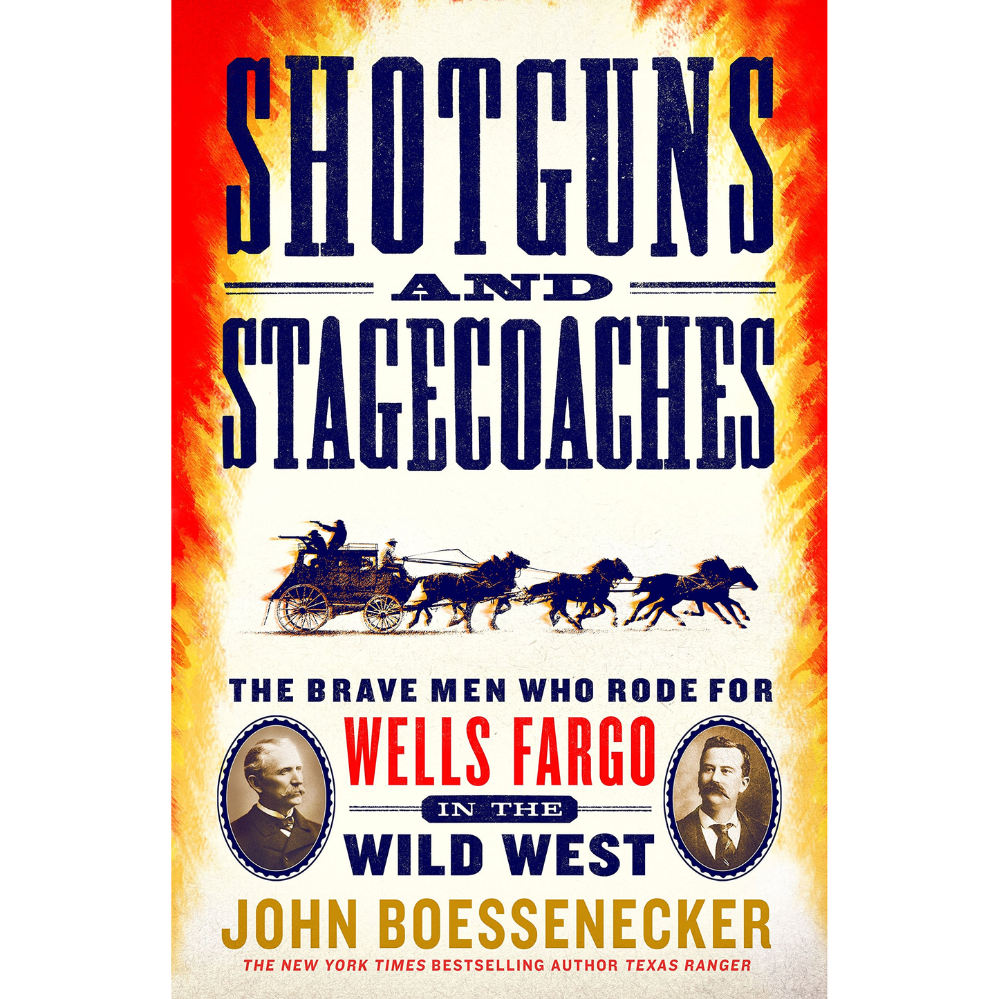 Shotguns and Stagecoaches: The Brave Men Who Rode for Wells Fargo in the Wild West by John Boessenecker