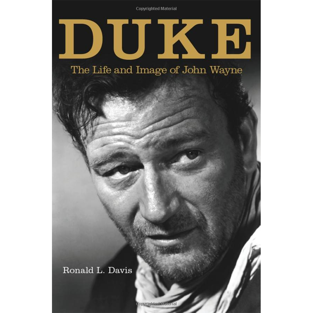 Duke: The Life and Image of John Wayne by Ronald L. Davis