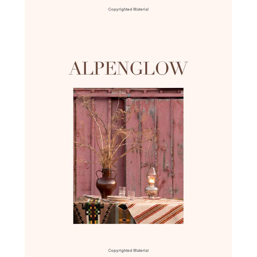 Alpenglow: Outdoor Celebrations for Every Season by Hillary Munro