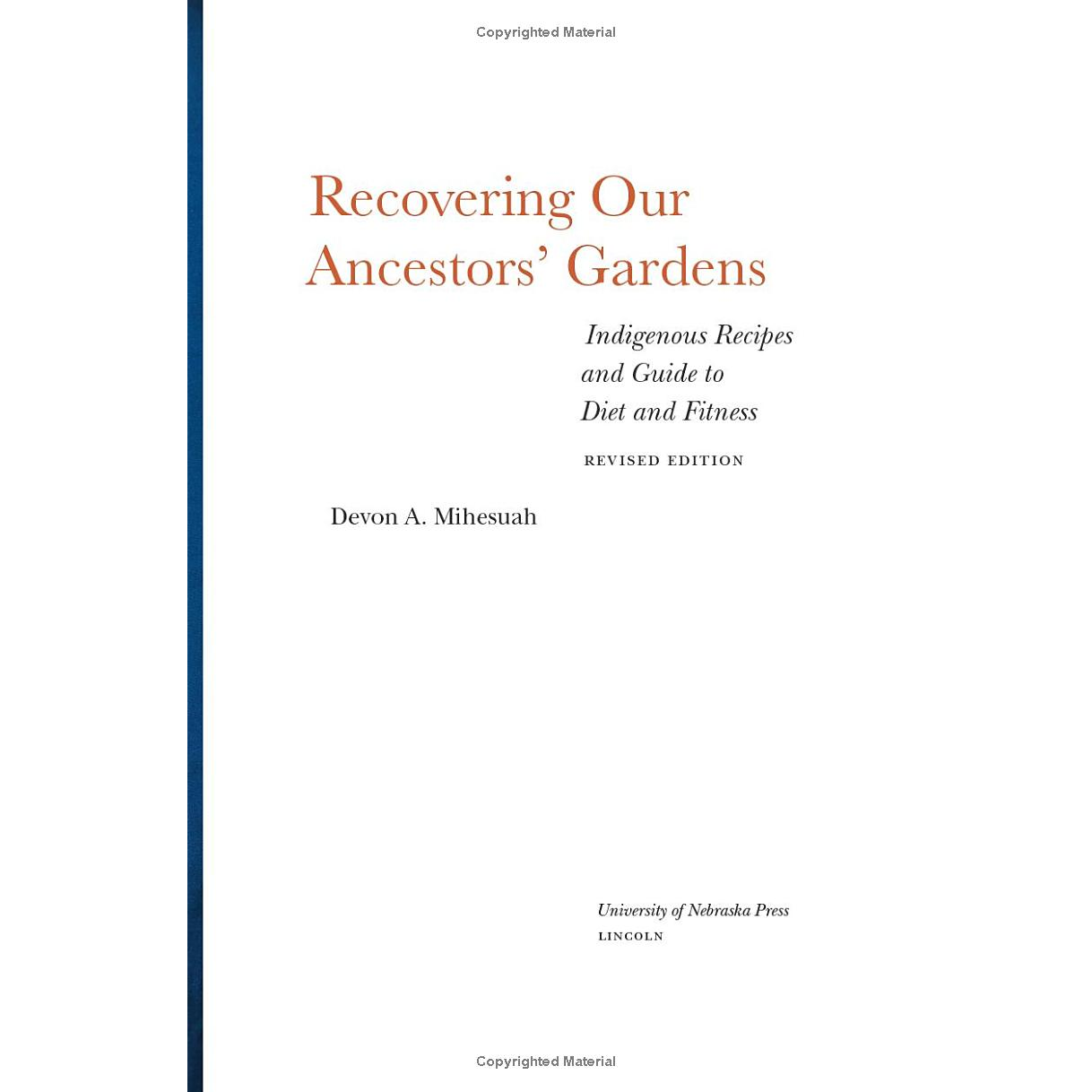 Recovering Our Ancestors' Gardens: Indigenous Recipes and Guide to Diet and Fitness by Devon A. Mihesuah