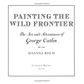 Painting the Wild Frontier: The Art and Adventures of George Catlin by Susanna Reich
