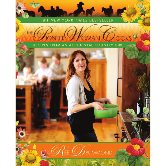 The Pioneer Woman Cooks: Recipes from an Accidental Country Girl by Ree Drummond