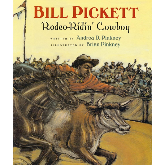 Bill Pickett: Rodeo-Ridin' Cowboy by Andrea Davis Pinkney