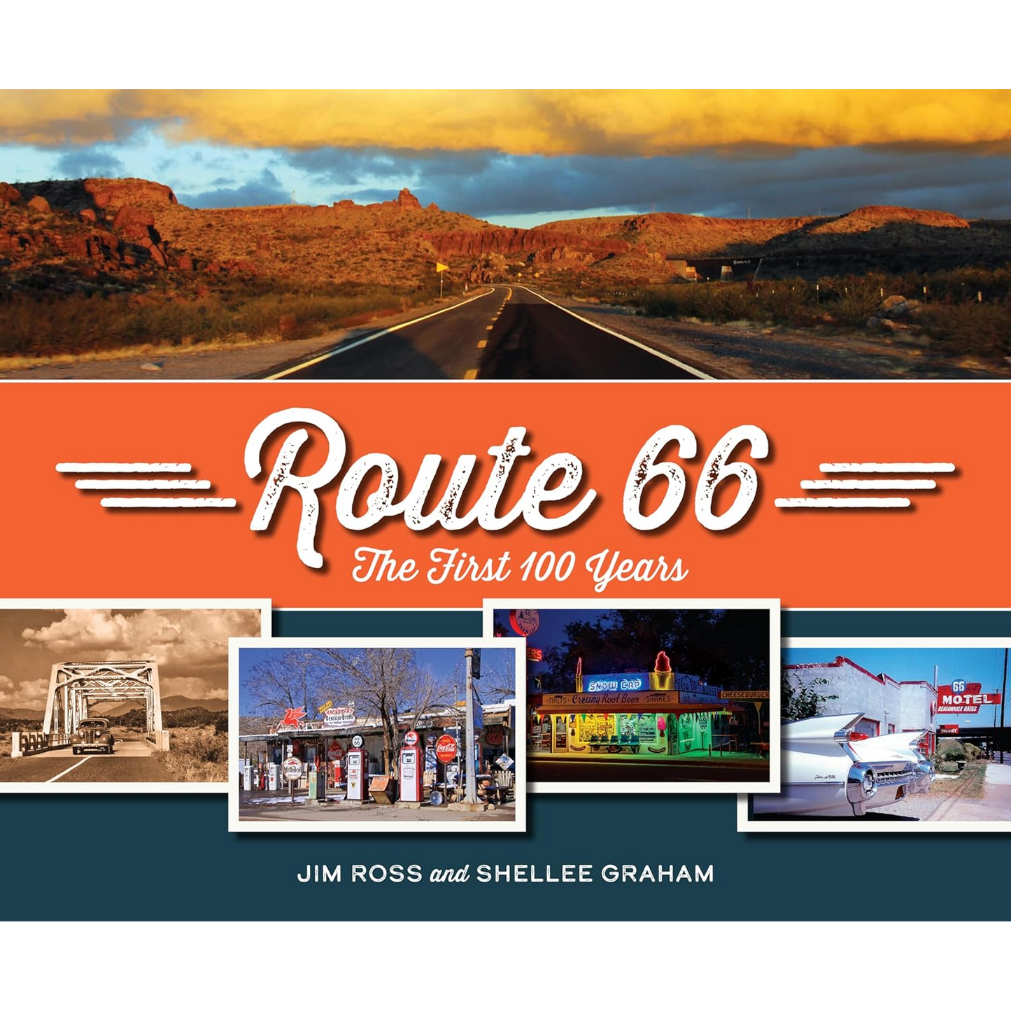 Route 66: The First 100 Years by Jim Ross and Shellee Graham