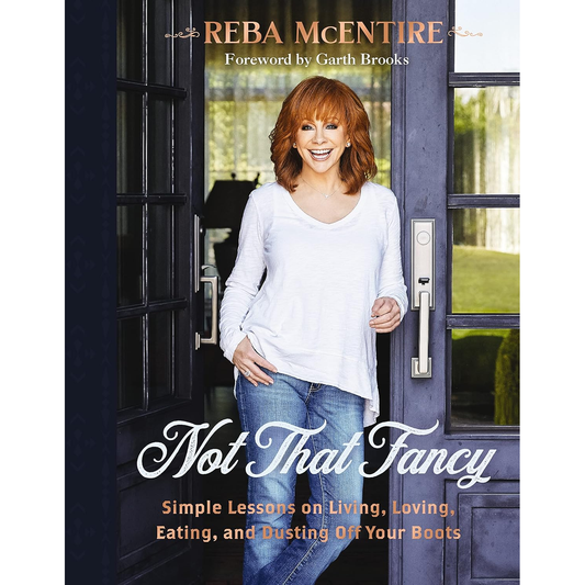 Not That Fancy: Simple Lessons on Living, Loving, and Dusting Off Your Boots by Reba McEntire