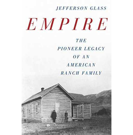 Empire: The Pioneer Legacy of an American Ranch Family