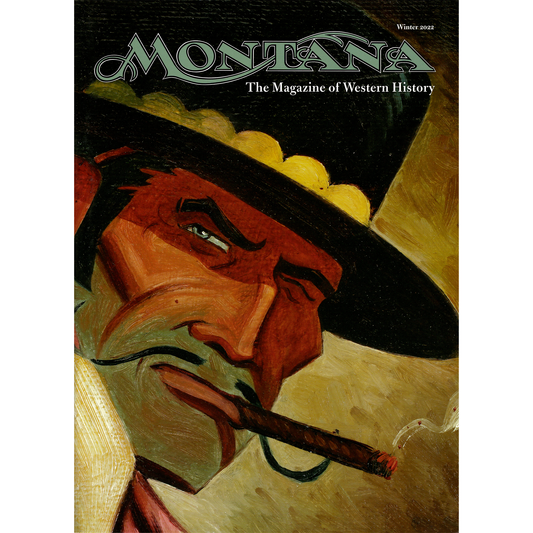 Montana: The Magazine of Western History - Winter 2022 - WHA Winner 2024