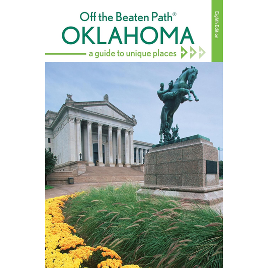 Oklahoma Off the Beaten Path: A Guide to Unique Places by Deborah Bouziden