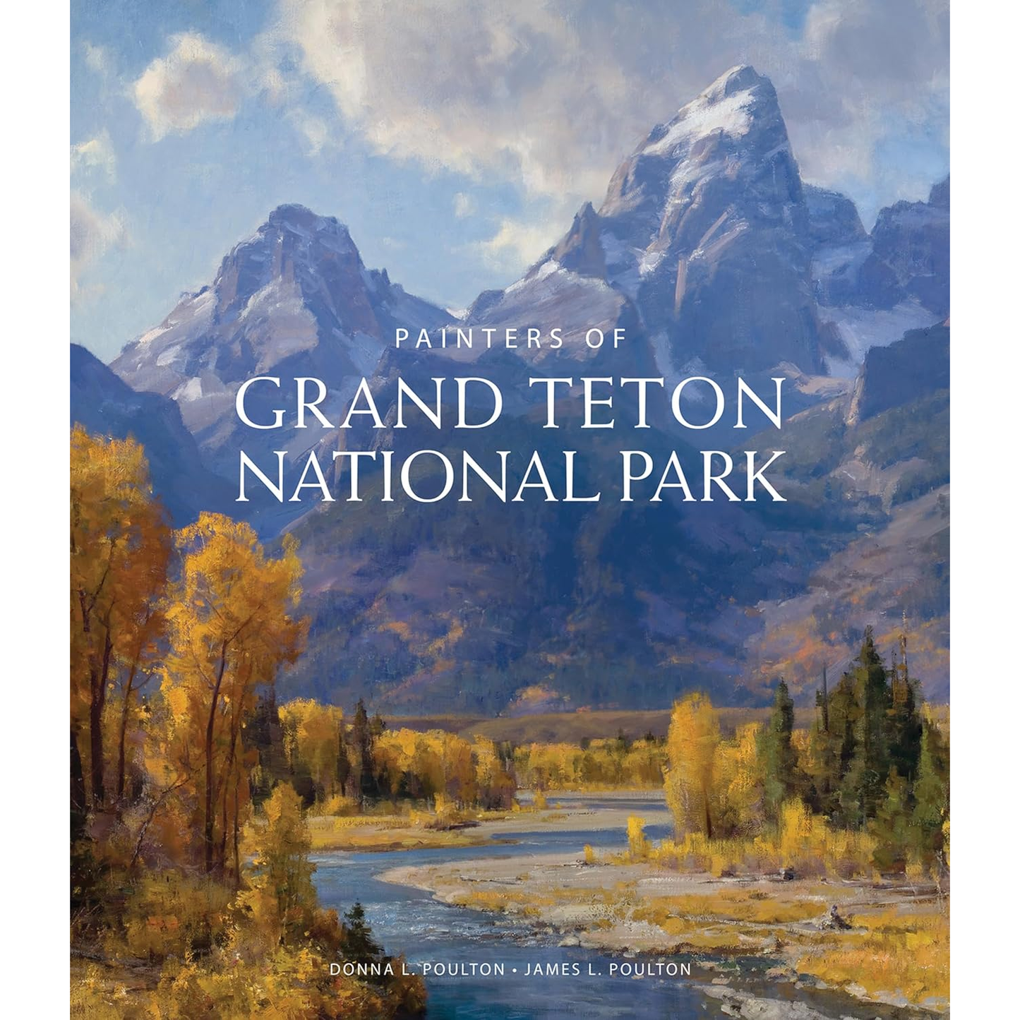 Painters of Grand Teton National Park by Donna L. Poulton and James L. Poulton