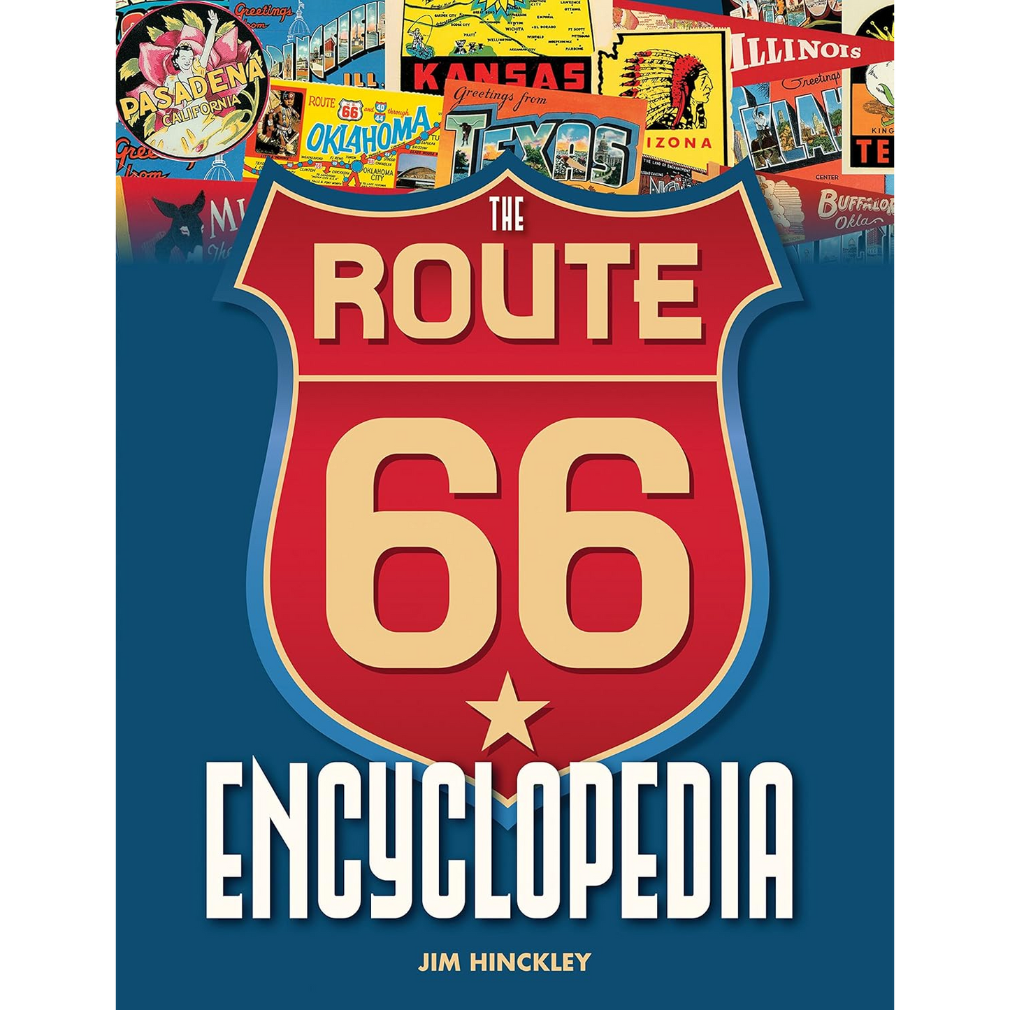 The Route 66 Encyclopedia by Jim Hinckley