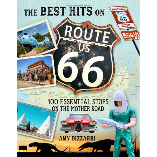 The Best Hits on Route 66: 100 Essential Stops on the Mother Road by Amy Bizzarri