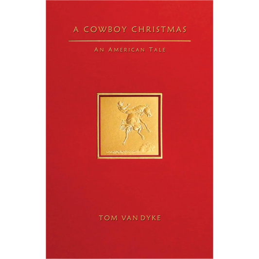 A Cowboy Christmas: An American Tale by Tom Van Dyke