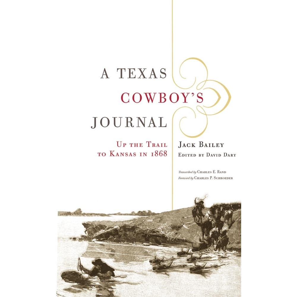 A Texas Cowboy's Journal: Up the Trail to Kansas in 1868 by Jack Bailey