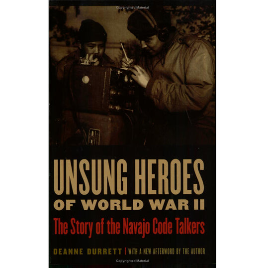 Unsung Heroes of World War II: The Story of the Navajo Code Talkers