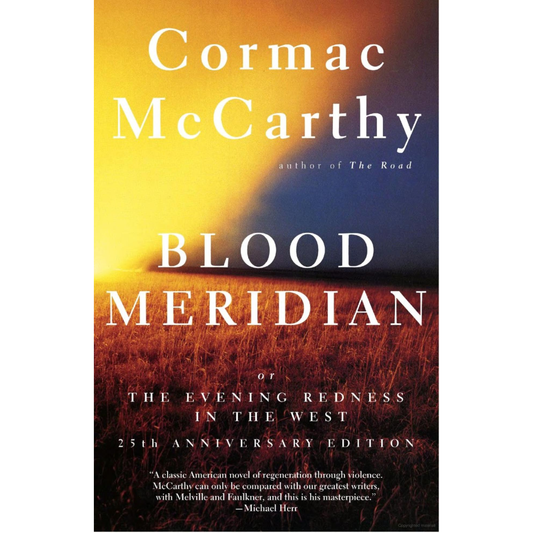 Blood Meridian by Cormac McCarthy