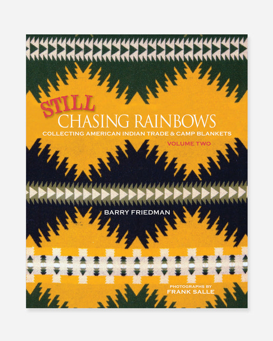 Pendleton woolen mills still chasing rainbows barry friedman native american trade blankets collecting volume 2 book