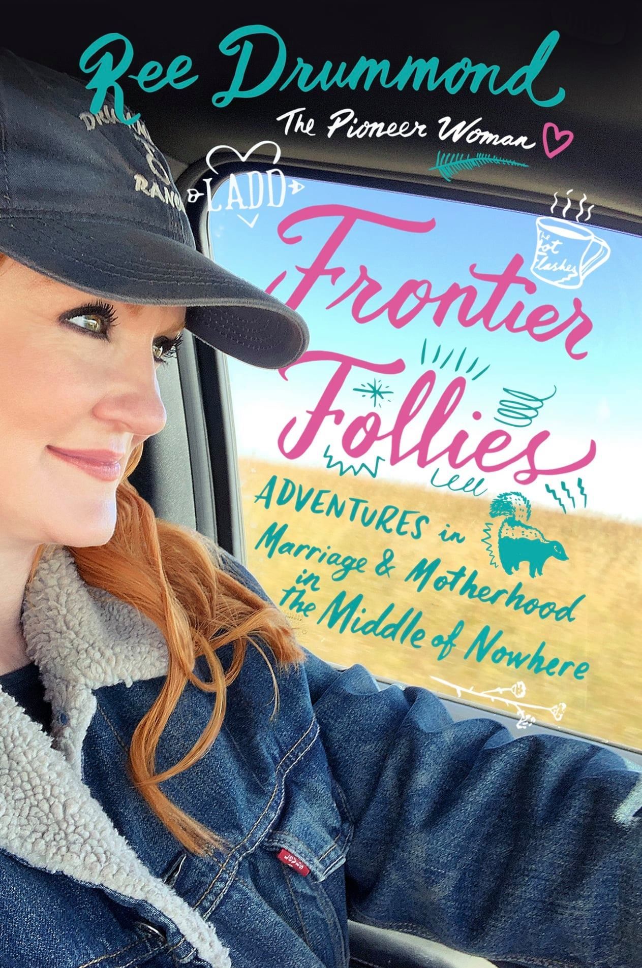 Frontier Follies: Adventures in Marriage & Motherhood in the Middle of Nowhere by Ree Drummond