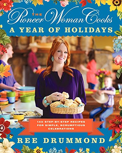 The Pioneer Woman Cooks: A Year of Holidays by Ree Drummond