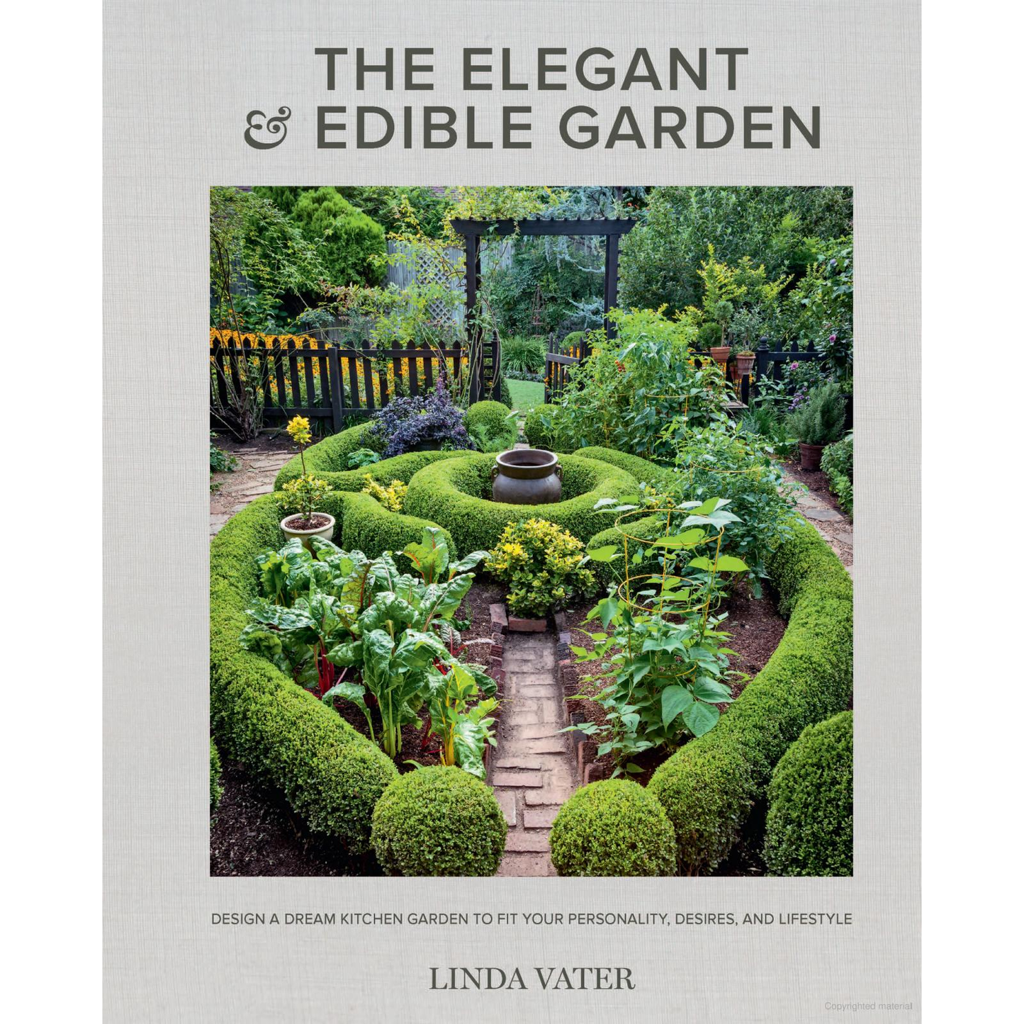 The Elegant & Edible Garden by Linda Vater