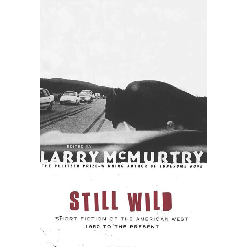 Still Wild: Short Fiction of the American West by Larry McMurtry
