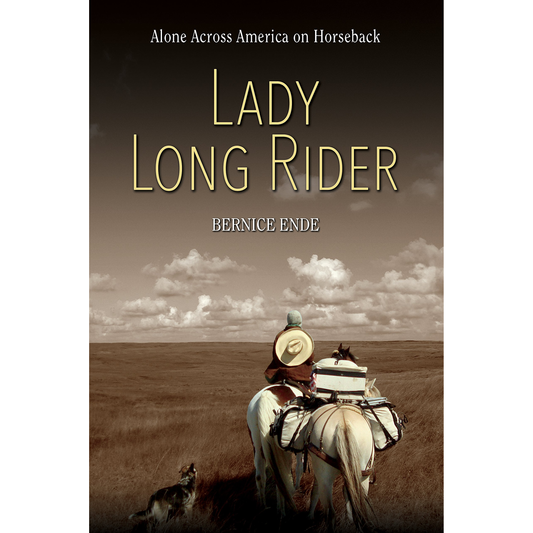 Lady Long Rider: Alone Across America on Horseback by Bernice Ende