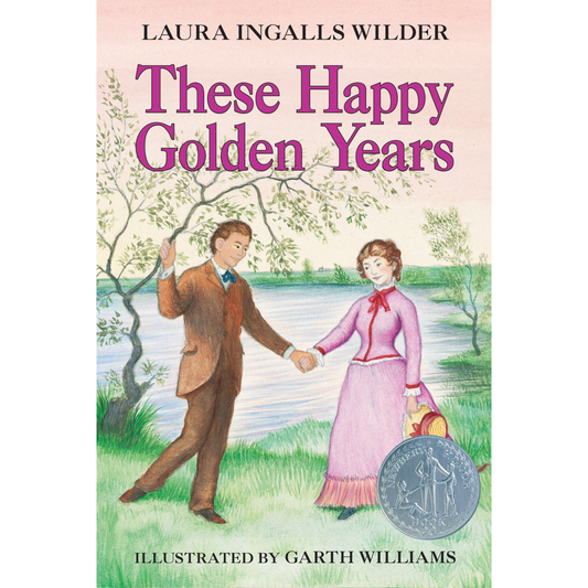 These Happy Golden Years by Laura Ingalls Wilder (Little House Series, #8) Hardcover