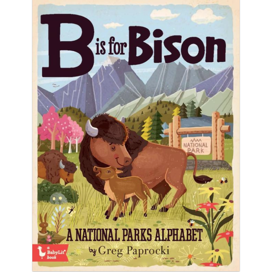 B is for Bison: A National Parks Alphabet by Greg Paprocki