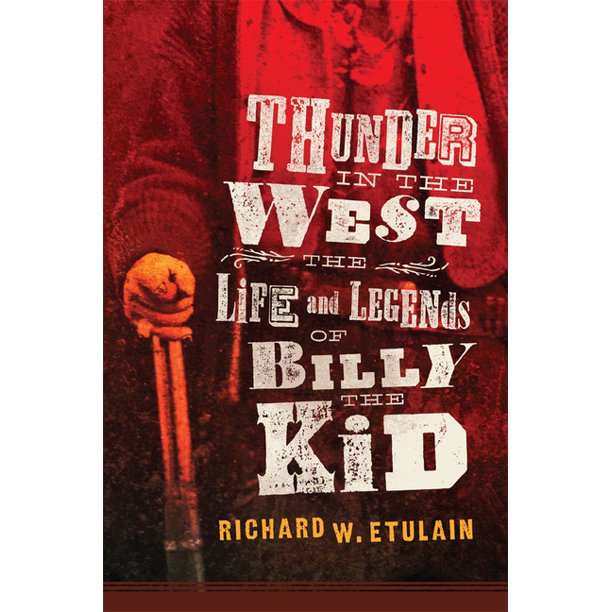 Thunder In The West: Life And Legend of Billy The Kid