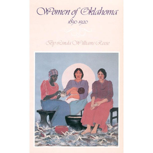 Women of Oklahoma, 1890-1920 by Linda Williams Reese
