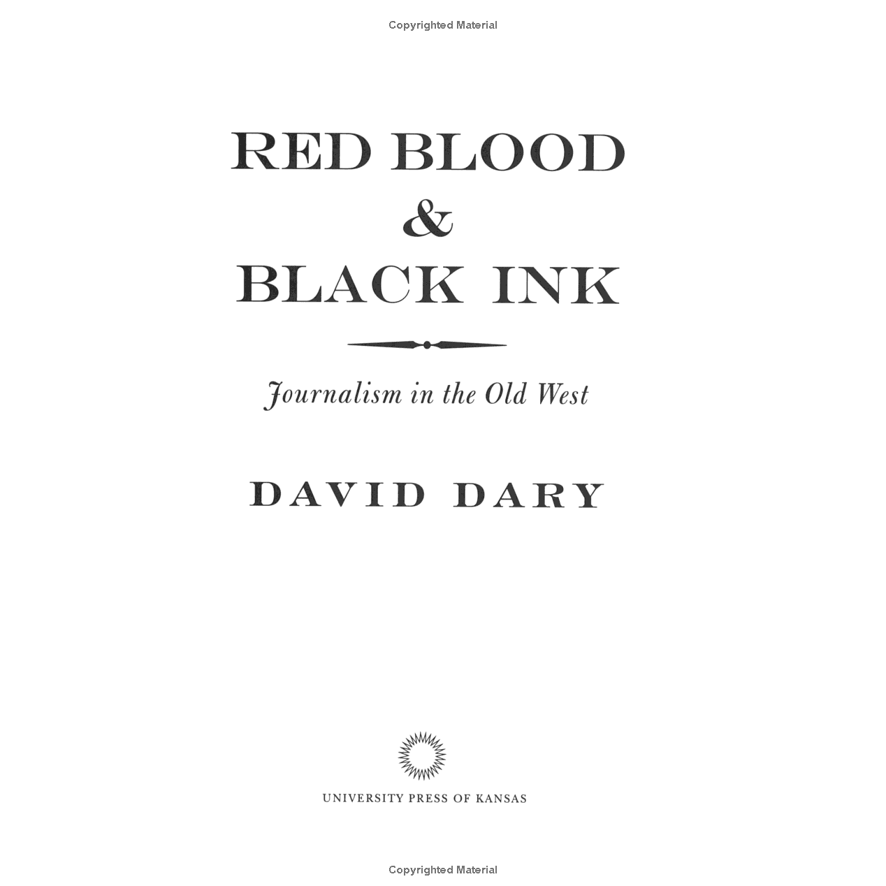 Red Blood and Black Ink: Journalism in the Old West by David Dary