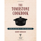 The Tombstone Cookbook: Recipes and Lore from the Town Too Tough to Die by Sherry Monahan