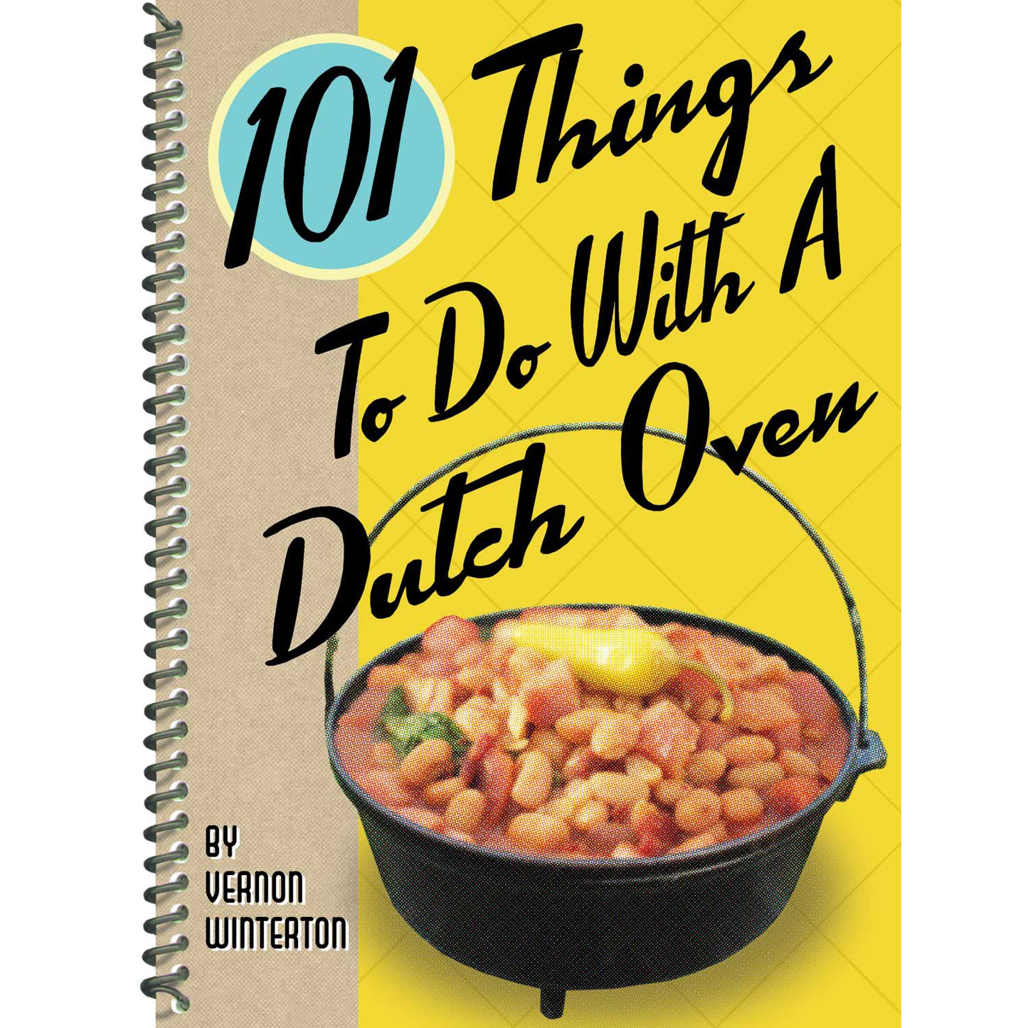 101 Things To Do With a Dutch Oven by Vernon Winterton