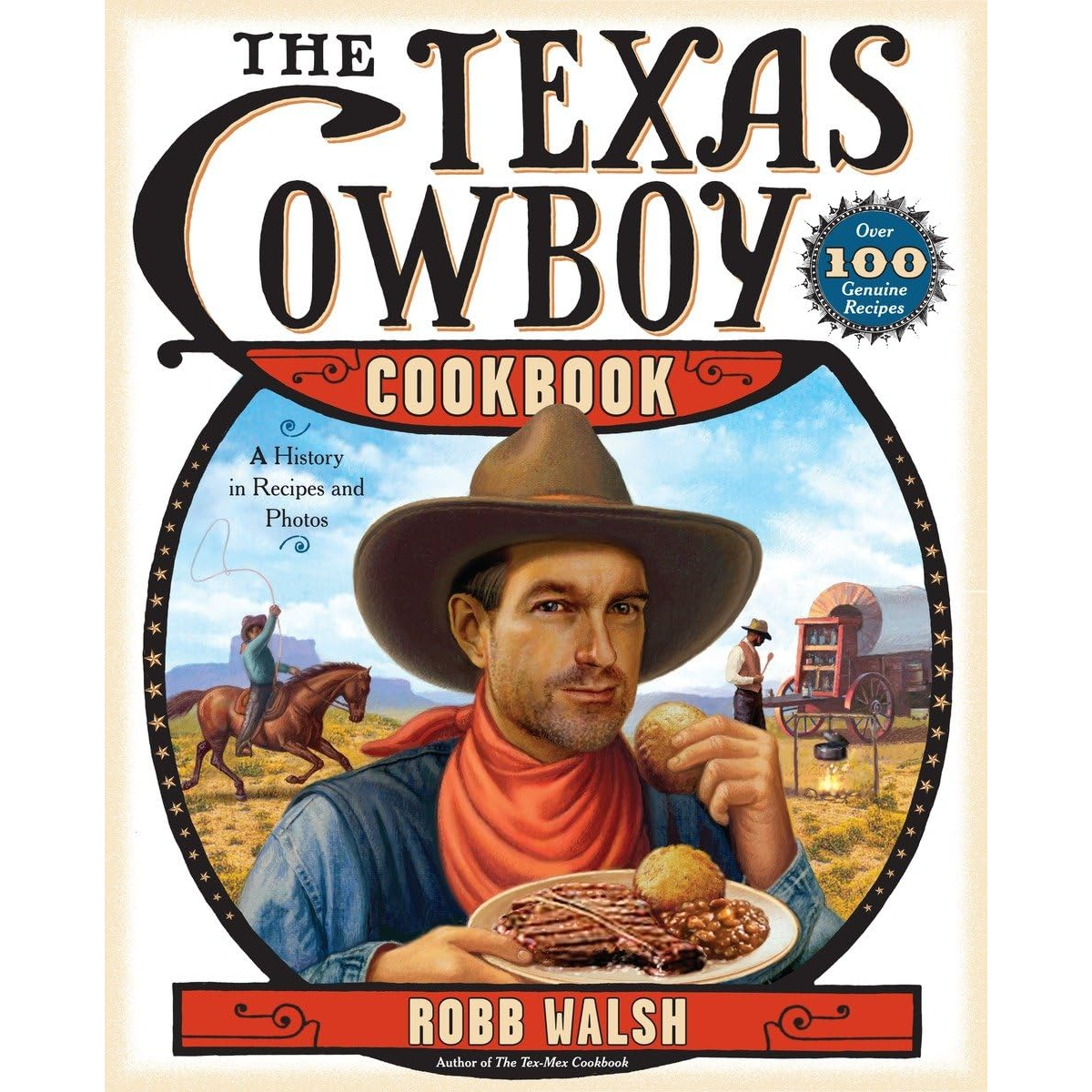 The Texas Cowboy Cookbook: A History in Recipes and Photos by Robb Walsh