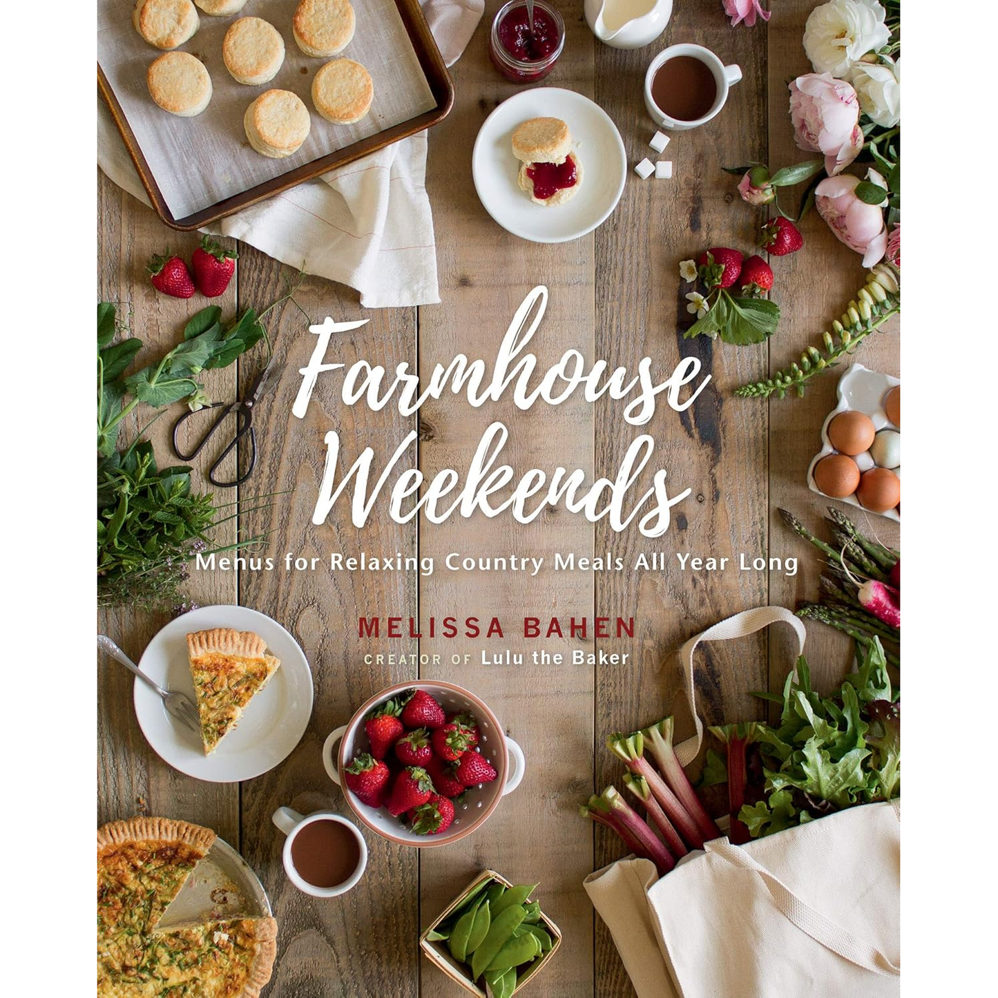 Farmhouse Weekends: Menus for Relaxing Country Meals All Year Long by Melissa Bahen