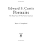 Edward S. Curtis Portraits: The Many Faces of the Native Americans by Wayne L. Youngblood