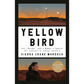 Yellow Bird: Oil, Murder, and a Woman's Search for Justice in Indian Country by Sierra Crane Murdoch