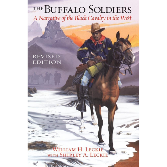 Buffalo Soldiers: Narrative of the Black Cavalry in the West by William H. Leckie with Shirley A. Leckie