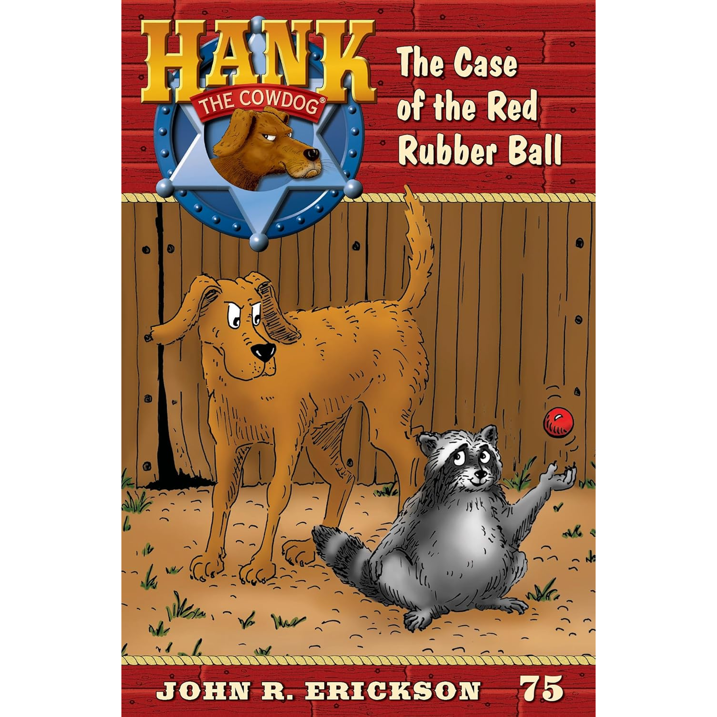 The Case Of The Red Rubber Ball (Hank the Cowdog #75) by John R. Erickson