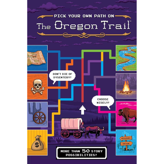 Pick Your Own Path on the Oregon Trail: A Tabbed Expedition with More Than 50 Story Possibilities by Jesse Wiley