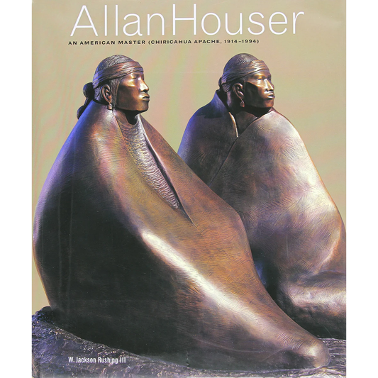 Allan Houser, An American Master (Chiricahua Apache, 1914-1994) by W. Jackson Rushing III