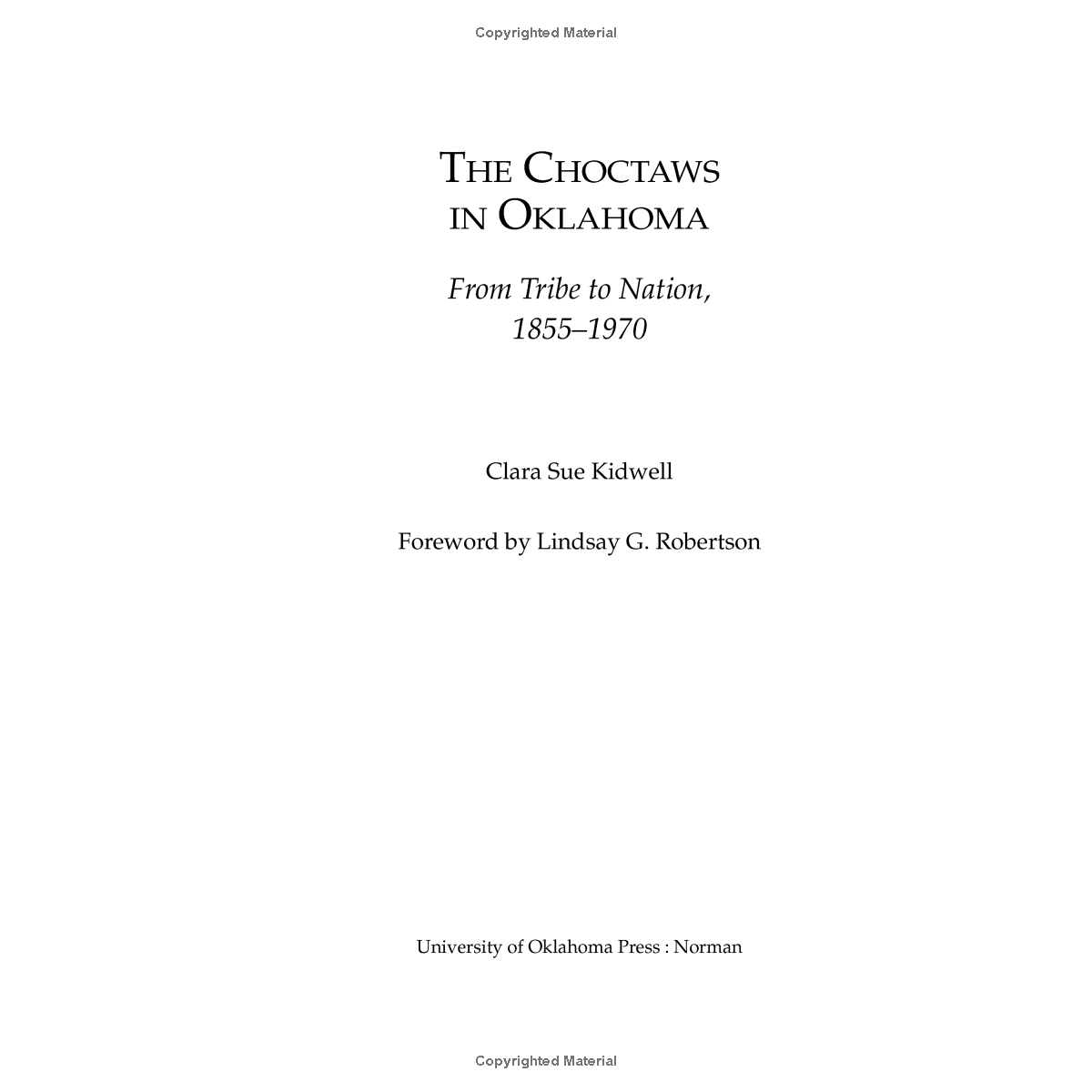 The Choctaws in Oklahoma: From Tribe to Nation, 1855-1970 (Volume 2, American Indian Law and Policy Series) by Clara Sue Kidwell