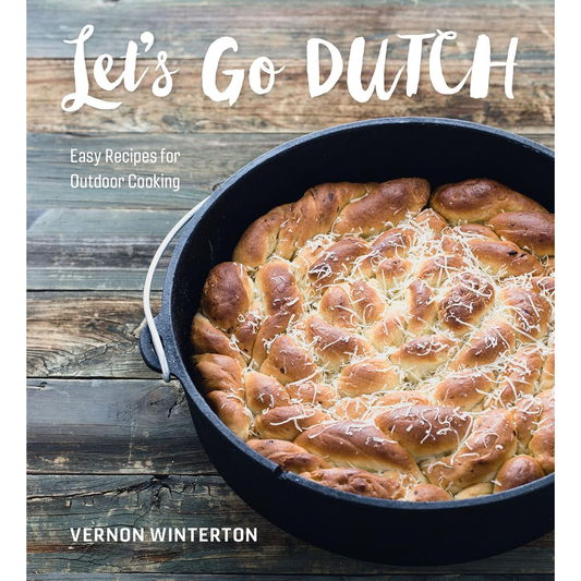 Let's Go Dutch: Easy Recipes for Outdoor Cooking by Vernon Winterton