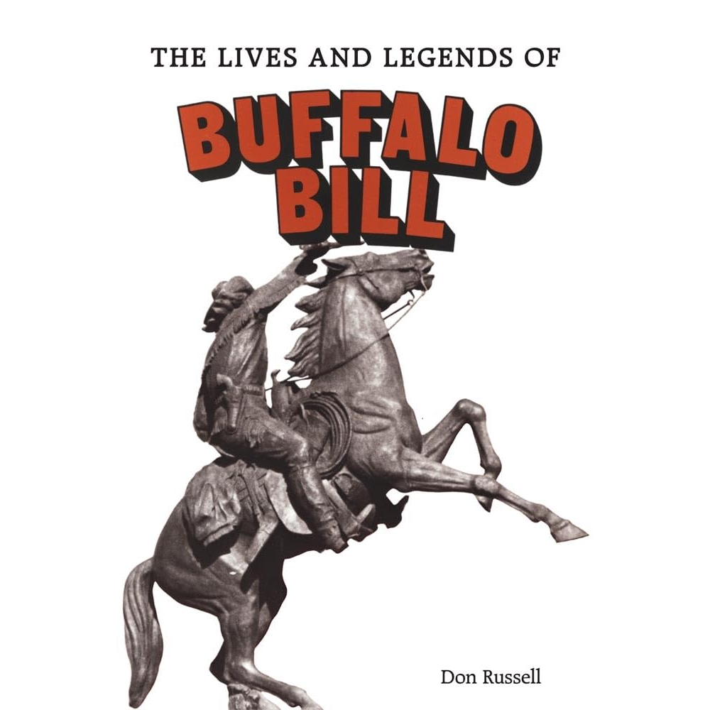 The Lives and Legends of Buffalo Bill by Don Russell