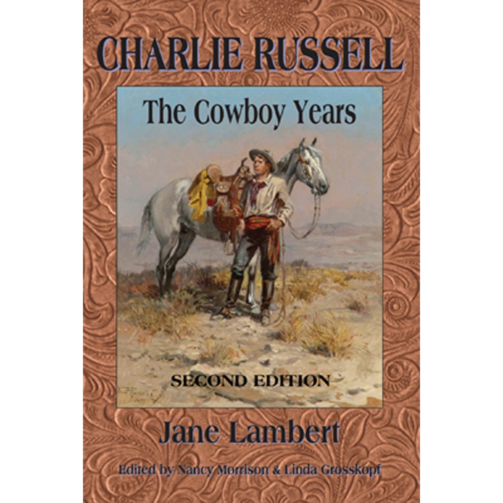 Charlie Russell: The Cowboy Years by Jane Lambert (Second Edition)