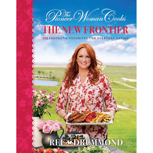 The Pioneer Woman Cooks: The New Frontier by Ree Drummond